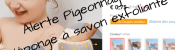 Eponge à savon exfoliante - alerte pigeonnage arnaque